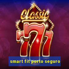 smart fit porto seguro